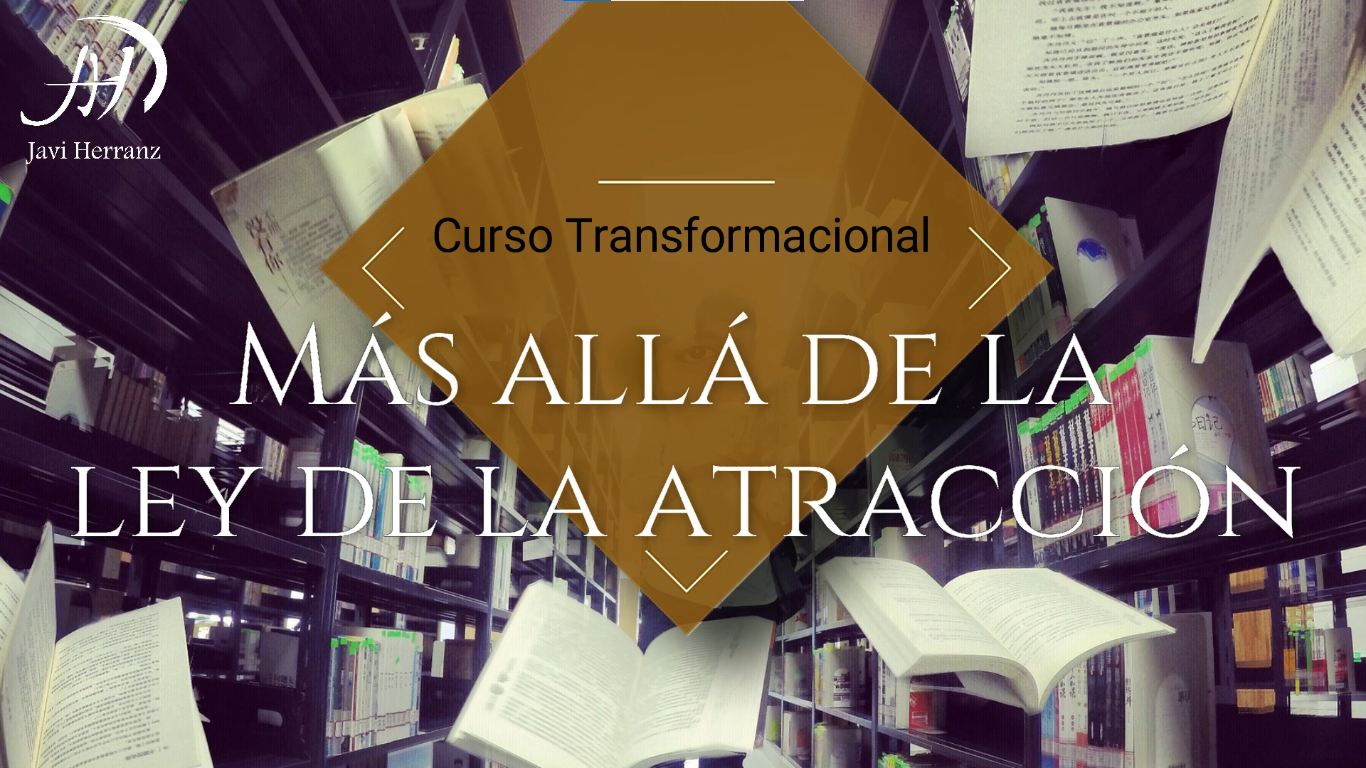 Curso Más Allá de la Ley de la Atracción